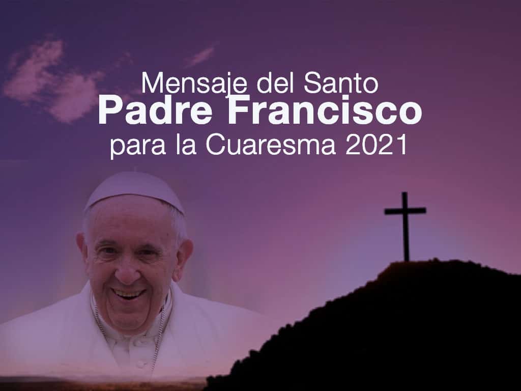 Portada para ingresar a leer el Mensaje del Papa Francisco para la Cuaresma 2021